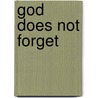 God Does Not Forget door Deneys Reitz