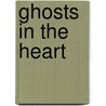 Ghosts In The Heart by Michael Keller