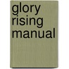 Glory Rising Manual door Jeff Jansen