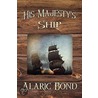 His Majesty''s Ship by Alaric Bond