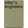 Hitler''s Engineers by Blaine Taylor