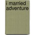 I Married Adventure