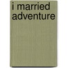 I Married Adventure door Luci Swindoll