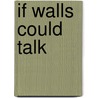 If Walls Could Talk by Janet Hunt
