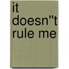 It Doesn''t Rule Me door Dorothy M. Mitchell