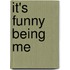It's Funny Being Me