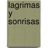 Lagrimas Y Sonrisas door Gibr�N. Khalil Gibr�n