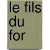 Le Fils Du For door Fils Alexandre Dumas