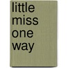 Little Miss One Way by Bossler Megan
