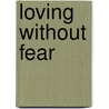 Loving Without Fear door L.M. Henderson