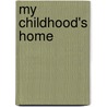 My Childhood's Home by Richard Kigel