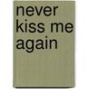 Never Kiss Me Again door Christine Rimmer