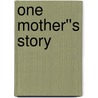 One Mother''s Story door Beverly E. Romanow