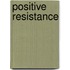 Positive Resistance