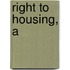Right to Housing, A