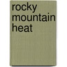 Rocky Mountain Heat door Vivian Arend
