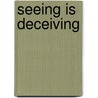 Seeing Is Deceiving by Mary Wickizer Burgess