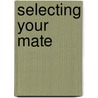 Selecting Your Mate door V.A. Sutton