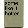 Some Like It Hotter door Deb Stover