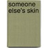 Someone Else's Skin