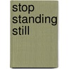 Stop Standing Still door Sharon Marie Rilla