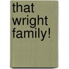 That Wright Family! door Ruth Lyons Brookshire