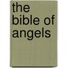 The Bible Of Angels door Marie-Ange Faug�rolas