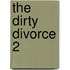 The Dirty Divorce 2