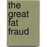 The Great Fat Fraud door Mike Schatzki