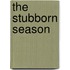 The Stubborn Season