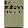 The Stubborn Season door Lauren B. Davis