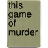 This Game Of Murder