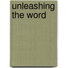 Unleashing the Word door Adam Hamilton