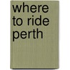 Where to Ride Perth door Mr Brent Meyer