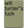 Will Turner''s Luck door Terry O'reilly