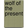 Wolf of the Present door A.D. Mclain
