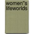 Women''s Lifeworlds