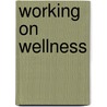 Working on Wellness door Karl Shallowhorn