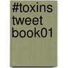 #Toxins Tweet Book01 door Ph.D. Standley