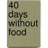 40 Days without Food door Russ Masterson
