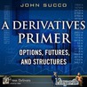 A Derivatives Primer door John Succo