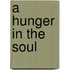 A Hunger In The Soul