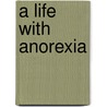A Life with Anorexia door Jessica Mason