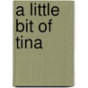 A Little Bit of Tina door Evelyn Starr