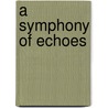 A Symphony Of Echoes by Cecilia Ryan