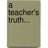 A Teacher's Truth... door J. Lostan