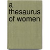 A Thesaurus Of Women door Barbara Joan Zeitz Ma