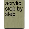Acrylic Step by Step door Tom Swimm