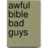 Awful Bible Bad Guys