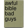 Awful Bible Bad Guys door Steve Elkins